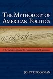 The Mythology of American Politics: A Critical Response to Fundamental Questions