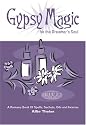 Gypsy Magic For The Dreamer's Soul: A Romany Book Of Spells, Sachets, Oils and Incense