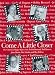 Come A Little Closer (special price)