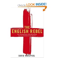 The English Rebel: One Thousand Years of Trouble-making from the Normans to the Nineties