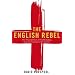 The English Rebel: One Thousand Years of Trouble-making from the Normans to the Nineties