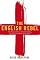 The English Rebel: One Thousand Years of Trouble-making from the Normans to the Nineties