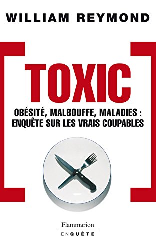 Download Toxic - Obésité, malbouffe, maladies...: OBESITE, MALBOUFFE, MALADIES: ENQUETE SUR LES VRAIS COUPABLES Download Toxic - Obésité, malbouffe, maladies...: OBESITE, MALBOUFFE, MALADIES: ENQUETE SUR LES VRAIS COUPABLES