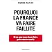 Pourquoi la France va faire faillite: ... et ce que vous devez faire pour en sortir