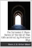 The Surnames & Place-Names of the Isle of Man. With an introd. by Professor Rhys