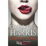 Dead Until Dark: A True Blood Novelby Charlaine Harris