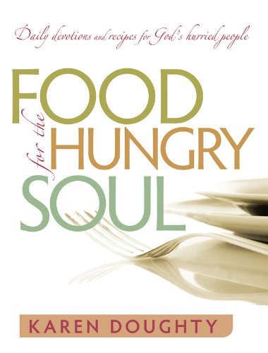 Food for the Hungry Soul: Daily Devotions and Recipes for God's Hurried People