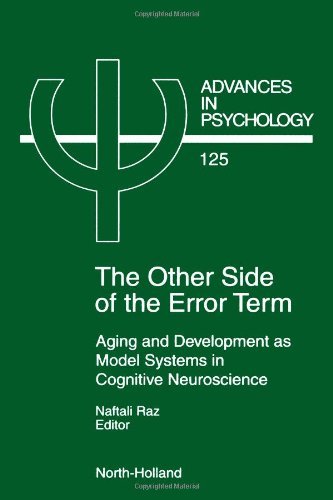 The Other Side of the Error Term: Aging and Development as Model Systems in Cognitive Neuroscience (Advances in Psychology)