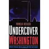 undercover washington where famous spies lived worked and loved capital travels
