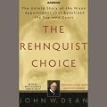 The Rehnquist Choice: The Untold Story of the Nixon Appointment that Redefined the Supreme Court