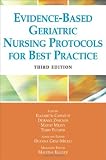 Evidence-Based Geriatric Nursing Protocols for Best Practice: Third Edition (Springer Series on Geriatric Nursing)