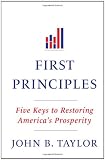 First Principles: Five Keys to Restoring America's Prosperity