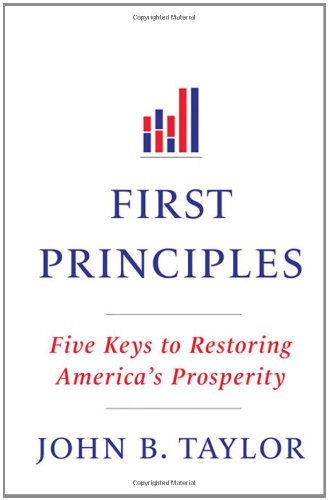 First Principles: Five Keys to Restoring America's Prosperity