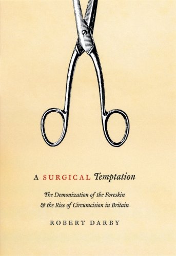 A Surgical Temptation: The Demonization of the Foreskin and the Rise of Circumcision in Britain