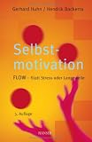 Selbstmotivation. FLOW - statt Streß oder Langeweile: FLOW - Statt Stress oder Langeweile