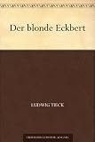 Der blonde Eckbert - Ludwig Tieck