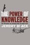 The Power of Knowledge: How Information and Technology Made the Modern World