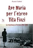 Ave Maria per lebreo Vita Finzi. La resistenza a Ferrara 1944-1945