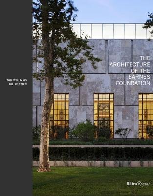 [(Architecture of the Barnes Foundation: Gallery in a Garden, Garden in a Gallery )] [Author: Tod Williams] [Nov-2012]