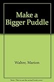Make a bigger puddle, make a smaller worm