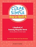 The Clear and Simple How to Spell It: A Handbook of Commonly Misspelled Words (Clear and Simple)