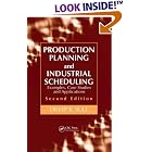 Production Planning and Industrial Scheduling: Examples, Case Studies and Applications,... by Dileep R. Sule