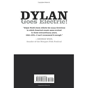 Dylan Goes Electric!: Newport, Seeger, Dylan, and the Night That Split the Sixties