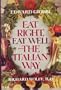 Eat Right, Eat Well--The Italian Way
