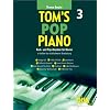 Tom's Pop Piano 3: Leichte bis mittelschwere Bearbeitungen f�r Klavier mit Fingers�tzen, Harmoniesymbolen und Texten