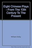 Eight Chinese plays : from the thirteenth century to the present