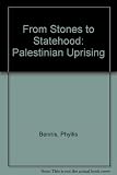 From stones to statehood : the Palestinian uprising