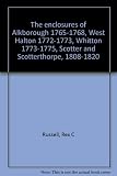 The enclosures of Alkborough 1765-1768, West Halton 1772-1773, Whitton 1773-1775, Scotter and Scotterthorpe, 1808-1820