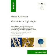 Medizinische Mykologie: Bestimmung und Differenzierung von Sprosspilzen, Schimmelpilzen, Dermatophyten und dimorphen Pilzen