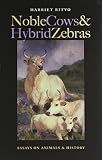 Noble cows and hybrid zebras : essays on animals and history
