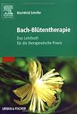Bach-Bl&uuml;tentherapie: Das Lehrbuch f&uuml;r die therapeutische Praxis - Mechthild Scheffer