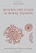 Beyond the State in Rural Uganda (International African Library) Beyond the State in Rural Uganda (International African Library)