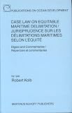 Review Kluwer Law International  / Case Law on Equitable Maritime Delimitation/Jurisprudence Sur Les Delimitations Maritimes Selon L'Equite: Digest and Commentaries/Repertoire Et Commentaries (Publications on Ocean Development)