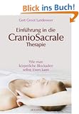Einf�hrung in die Craniosacrale Therapie: Wie man k�rperliche Blockaden selbst l�sen kann
