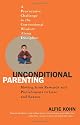 Unconditional Parenting: Moving from Rewards and Punishments to Love and Reason