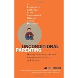 Unconditional Parenting: Moving from Rewards and Punishments to Love and Reasonby Alfie Kohn