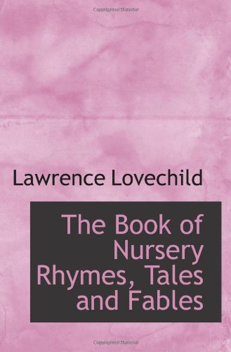 The Book of Nursery Rhymes, Tales and Fables