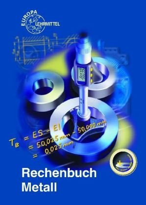 Rechenbuch Metall: Lehr- und Übungsbuch by Roland Kilgus