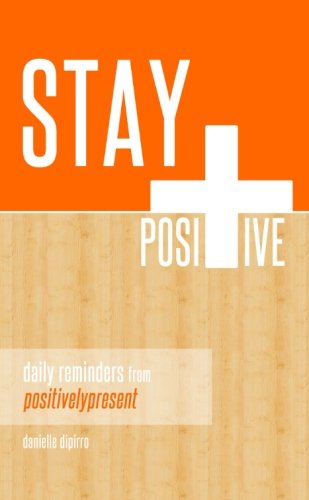 Stay Positive : Daily Reminders from Positively Present