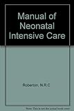 A manual of neonatal intensive care