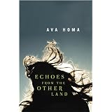 Echoes from the Other Landby Ava Homa
