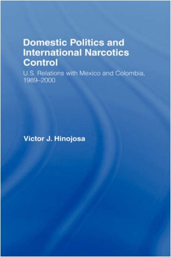 Domestic Politics and International Narcotics Control: U.S. Relations with Mexico and Colombia, 1989-2000 (Studies in International Relations)