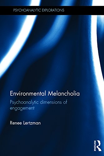Environmental Melancholia: Psychoanalytic dimensions of engagement (Psychoanalytic Explorations)