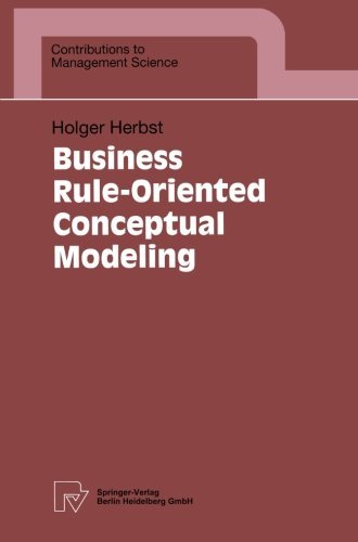 Business Rule-Oriented Conceptual Modeling (Contributions to Management Science)
