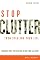 Stop Clutter From Stealing Your Life: Discover Why You Clutter and How You Can Stop