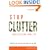 Stop Clutter From Stealing Your Life: Discover Why You Clutter and How You Can Stop
